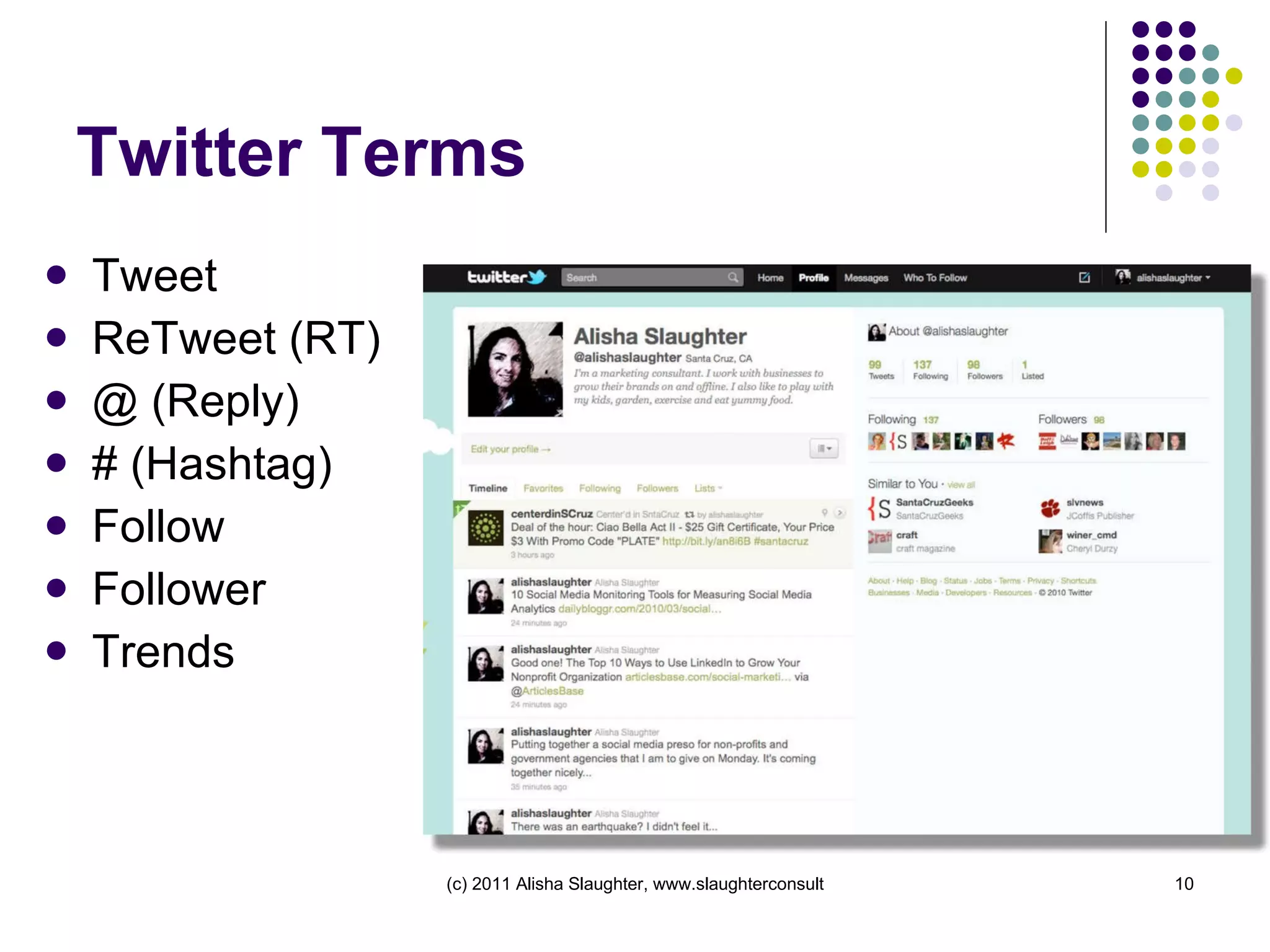 Twitter Terms Tweet ReTweet (RT) @ (Reply) # (Hashtag) Follow Follower Trends 