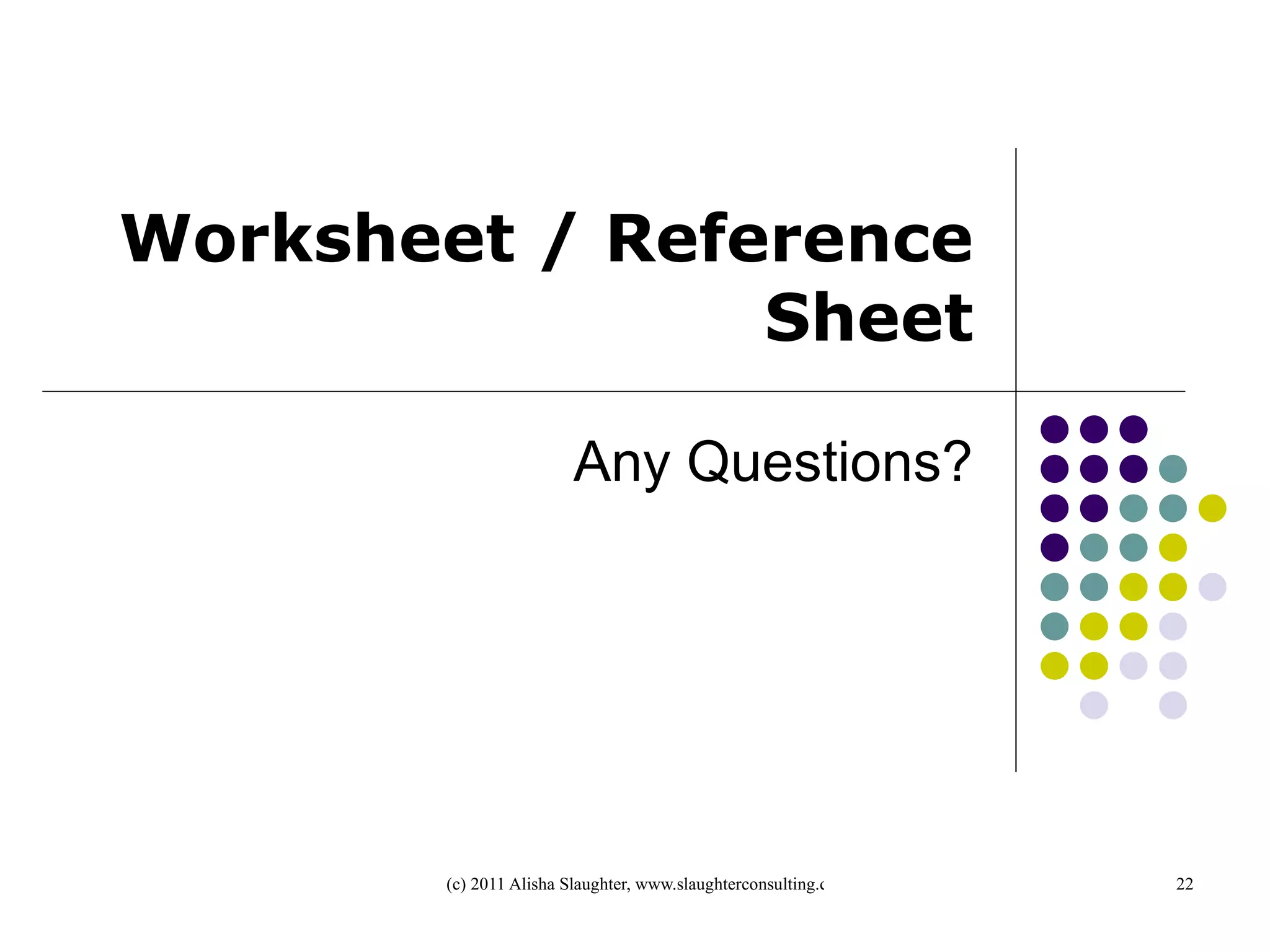 Worksheet / Reference Sheet Any Questions? 