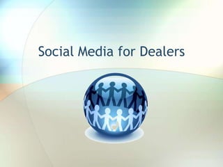 Social Media for Dealers,[object Object]