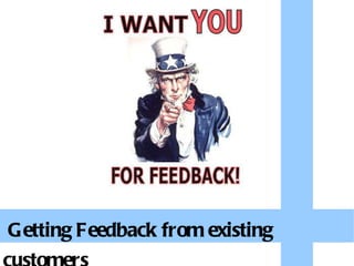 Getting Feedback from existing customers 