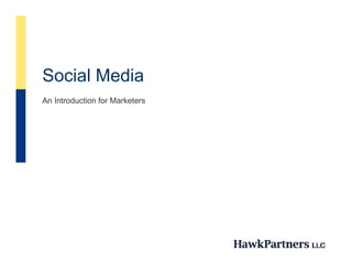 Social Media
An Introduction for Marketers
 