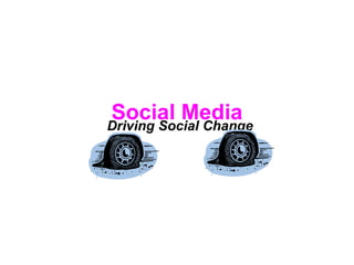 Social Media Driving Social Change 