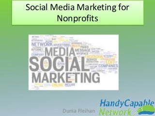 Social Media Marketing for
Nonprofits
Dunia Fleihan
 