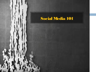 Social Media 101
 