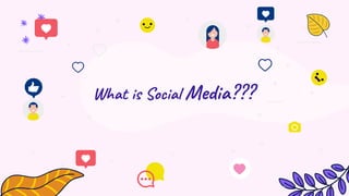 What is Social Media???
 