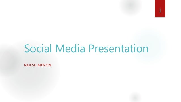 Social Media Presentation
RAJESH MENON
1
 