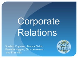 Corporate Relations   Scarlett Engineer, Bianca Fields, Danielle Higgins, Christie Mearns    and Erin Mills 