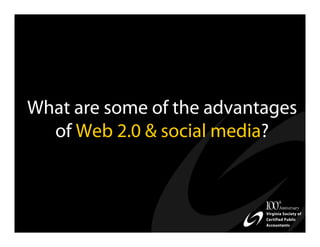 What are some of the advantages
  of Web 2.0 & social media?
 