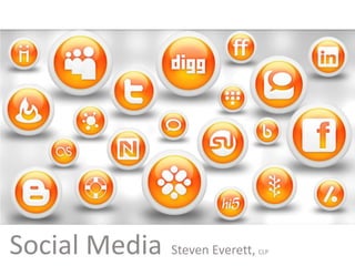 Social Media Steven Everett, CLP 