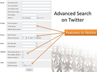 Advanced Search on TwitterFeatures to Notice