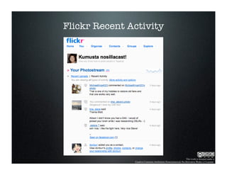 Flickr Recent Activity




                                                              This work is licensed under a
               Creative Commons Attribution-Noncommercial-No Derivative Works 2.5 License.
 