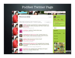 Podfeet Twitter Page




                                                             This work is licensed under a
              Creative Commons Attribution-Noncommercial-No Derivative Works 2.5 License.
 