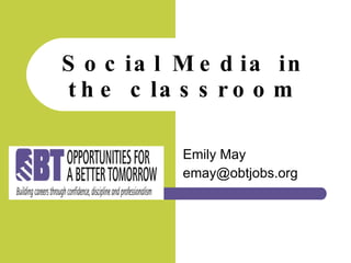 Emily May [email_address] Social Media in the classroom 