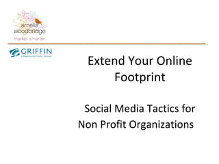 Extend Your Online Footprint Social Media Tactics for Non Profit Organizations     