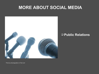 MORE ABOUT SOCIAL MEDIA Public Relations Photo by arizonaguadian on Flickr.com 