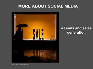 MORE ABOUT SOCIAL MEDIA Leads and sales generation Photo by Dreamer 7112 on Flickr.com 