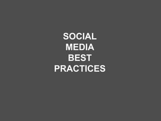 SOCIAL MEDIA BEST PRACTICES 