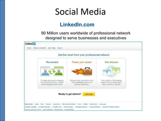 LinkedIn.com Social Media 90 Million users worldwide of professional network designed to serve businesses and executives 