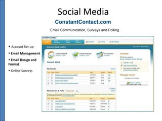 ConstantContact.com Social Media Email Communication, Surveys and Polling Account Set-up Email Management Email Design and Format Online Surveys 