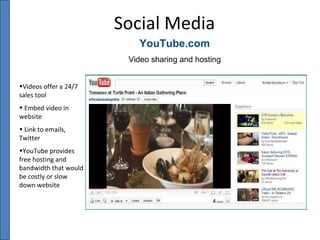 YouTube.com Video sharing and hosting Social Media Videos offer a 24/7 sales tool Embed video in website Link to emails, Twitter YouTube provides free hosting and bandwidth that would be costly or slow down website 
