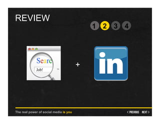 REVIEW
                                            1 2   3   4




                                        +




The real power of social media is you
 