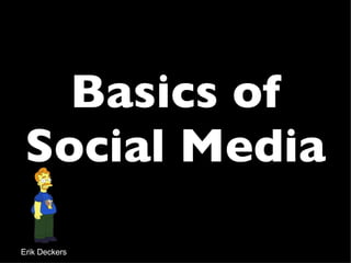 Basics of Social Media Erik Deckers 