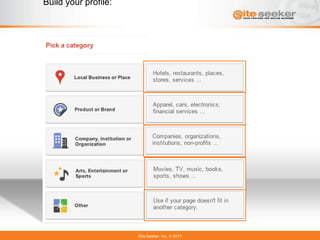 Build your profile:




                      Site-Seeker, Inc.   2011
 