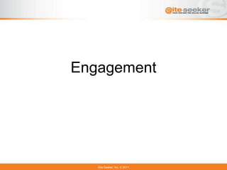 Engagement




   Site-Seeker, Inc.   2011
 