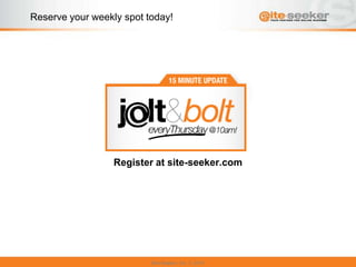 Reserve your weekly spot today!




                  Register at site-seeker.com




                          Site-Seeker, Inc.   2011
 