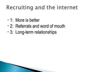  1: More is better 
 2: Referrals and word of mouth 
 3: Long-term relationships 
 