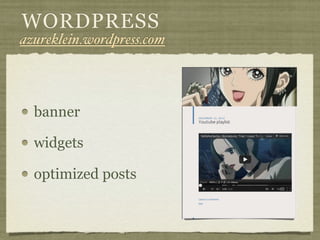 WORDPRESS
azureklein.wordpress.com



  banner

  widgets

  optimized posts
 
