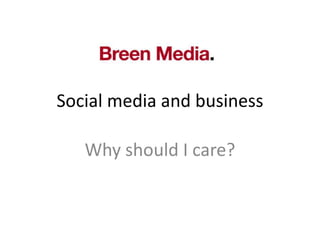 Social media and business Why should I care? 