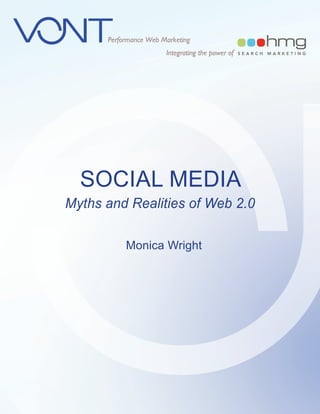 SOCIAL MEDIA
Myths and Realities of Web 2.0

         Monica Wright
 