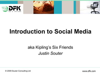 Introduction to Social Media aka Kipling’s Six Friends Justin Souter 