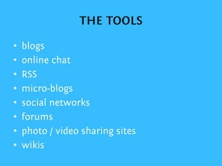 THE TOOLSblogsonline chatRSSmicro-blogssocial networksforumsphoto / video sharing siteswikis