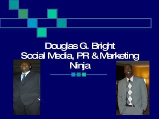 Douglas G. Bright Social Media, PR & Marketing Ninja 