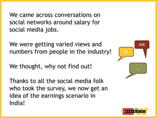 We came across conversations on
social networks around salary for
social media jobs.

We were getting varied views and    ...
