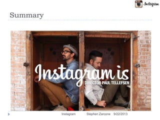 Summary
9/22/2013Instagram Stephen Zarcone
 