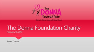 The Donna Foundation Charity
February 18, 2017
Steven Chesser
 