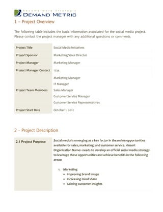 1 – Project Overview

The following table includes the basic information associated for the social media project.
Please c...