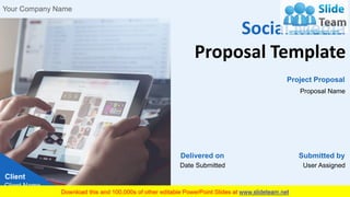 Social Media
Proposal Template
Your Company Name
Client
Client Name
Project Proposal
Proposal Name
Delivered on
Date Submitted
Submitted by
User Assigned
 