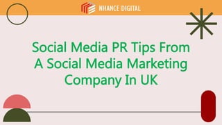 Social Media PR Tips From
A Social Media Marketing
Company In UK
 