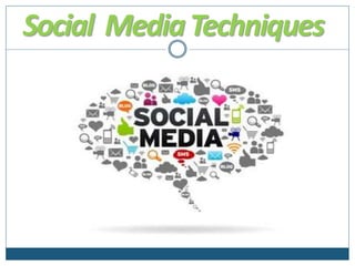 Social MediaTechniques
 