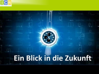 Ein Blick in die Zukunft
 