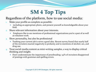What are others saying about SM?

•

According to www.MBAonline.com

Copyright © 2013 HR Strategies. All rights reserved.

 