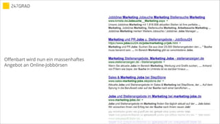Offenbart wird nun ein massenhaftes
Angebot an Online-Jobbörsen
 