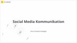 Social Media Kommunikation
Ihre Content-Srategie
 