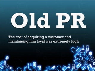 The cost of acquiring a customer and
maintaining him loyal was extremely high
 