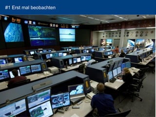 #1 Erst mal beobachten 
45 
 