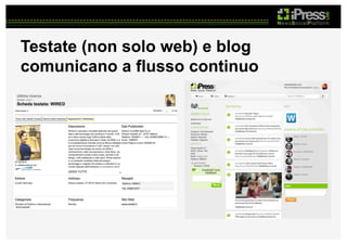 Testate (non solo web) e blog
comunicano a flusso continuo

 